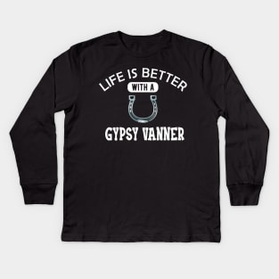Gypsy Vanner Horse - Life is better with a gyspy vanner Kids Long Sleeve T-Shirt